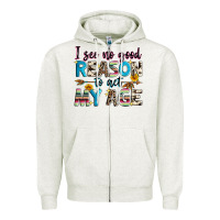 Oatmeal Heather i see no good reason to act my age Zipper Hoodie - Zillion Design Studio