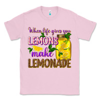 Bubblegum Pink when life gives you lemons make lemonade Classic Tee - texasbilliewilder
