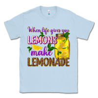Dusty Blue when life gives you lemons make lemonade Classic Tee - texasbilliewilder