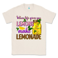 Natural when life gives you lemons make lemonade Classic Tee - texasbilliewilder