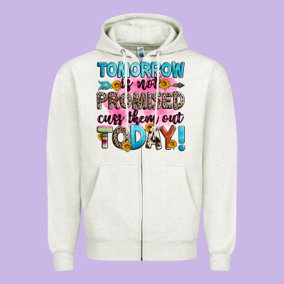 Tomorrow Is Not Promised Cuss Them Out Today! Zipper Hoodie Designed By Zillion Design Studio
