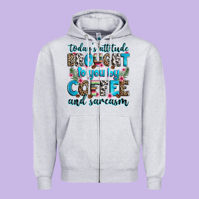 Today's Attitude Brought To You By Coffee And Sarc Zipper Hoodie Designed By Zillion Design Studio