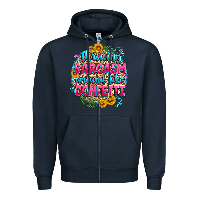 Throwing Sarcasm Around Like Confetti Zipper Hoodie by Zillion Design Studio | Teevron