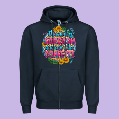 Throwing Sarcasm Around Like Confetti Zipper Hoodie Designed By Zillion Design Studio