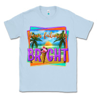 Dusty Blue your future is bright Classic Tee - texasbilliewilder