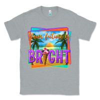 Heather Grey your future is bright Classic Tee - texasbilliewilder