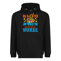 Black nacho average pediatric nurse   with nacho Heavyweight Hoodie - AdoDesignShop