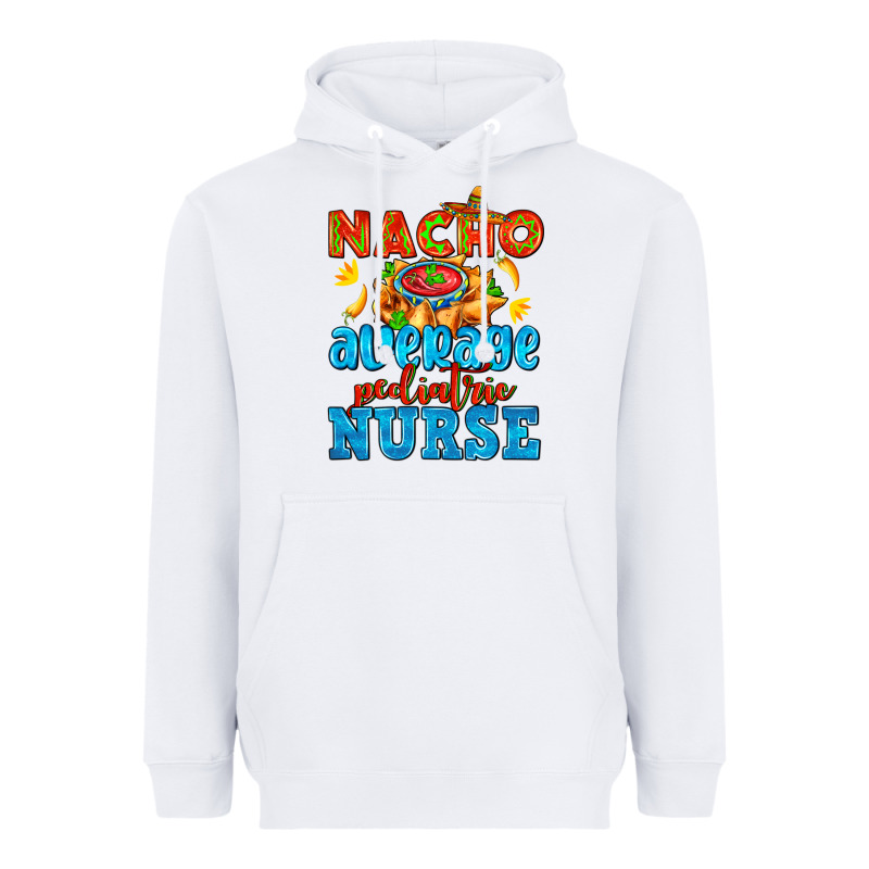 Nacho Average Pediatric Nurse   With Nacho Heavyweight Hoodie by AdoDesignShop | Teevron