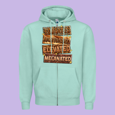Educated Motivated Elevated Melanated Zipper Hoodie Designed By Zillion Design Studio
