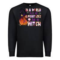 Black in a world full of princesses be a witch Premium Sweatshirt - BundleAndBundleShop