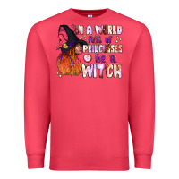 Cardinal in a world full of princesses be a witch Premium Sweatshirt - BundleAndBundleShop