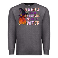 Charcoal Heather in a world full of princesses be a witch Premium Sweatshirt - BundleAndBundleShop