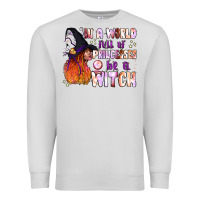 Dove Grey in a world full of princesses be a witch Premium Sweatshirt - BundleAndBundleShop