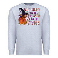 Heather Grey in a world full of princesses be a witch Premium Sweatshirt - BundleAndBundleShop