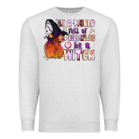 Oatmeal Heather in a world full of princesses be a witch Premium Sweatshirt - BundleAndBundleShop