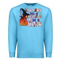 Ocean Blue in a world full of princesses be a witch Premium Sweatshirt - BundleAndBundleShop