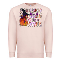 Pale Pink in a world full of princesses be a witch Premium Sweatshirt - BundleAndBundleShop