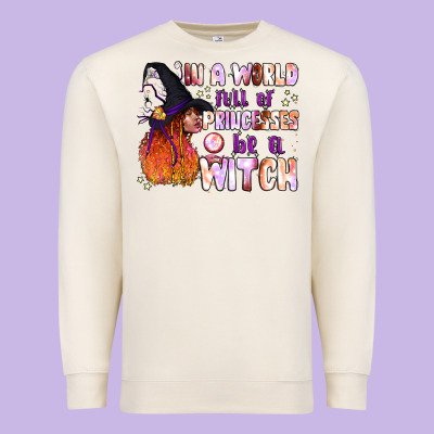 In A World Full Of Princesses Be A Witch Premium Sweatshirt Designed By Bundleandbundleshop