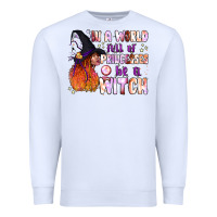 White in a world full of princesses be a witch Premium Sweatshirt - BundleAndBundleShop