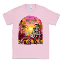 Bubblegum Pink you had me at day drinking Classic Tee - texasbilliewilder