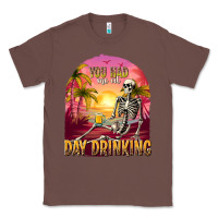 Chestnut you had me at day drinking Classic Tee - texasbilliewilder