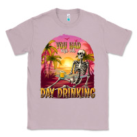 Lilac you had me at day drinking Classic Tee - texasbilliewilder