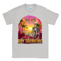 Moon Dust you had me at day drinking Classic Tee - texasbilliewilder