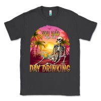 Smoke you had me at day drinking Classic Tee - texasbilliewilder
