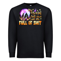 Black my crystal ball says you are full of shit Premium Sweatshirt - BundleAndBundleShop
