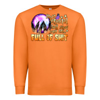 My Crystal Ball Says You Are Full Of Shit Premium Sweatshirt | Teevron