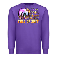 Purple my crystal ball says you are full of shit Premium Sweatshirt - BundleAndBundleShop