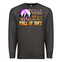 Smoke my crystal ball says you are full of shit Premium Sweatshirt - BundleAndBundleShop