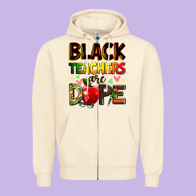 Black Teachers Are Dope Zipper Hoodie Designed By Zillion Design Studio