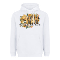 White pray through it on it and over it Heavyweight Hoodie - JahusDesignShop