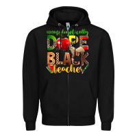 Black unapologetically dope black teacher Zipper Hoodie - Zillion Design Studio