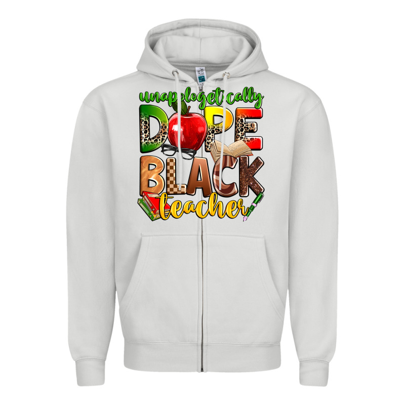 Unapologetically Dope Black Teacher Zipper Hoodie by Zillion Design Studio | Teevron