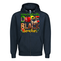 Navy unapologetically dope black teacher Zipper Hoodie - Zillion Design Studio