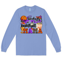 Colony Blue somebody's loud mouth basketball mama Long Sleeve Tee - Zillion Design Studio