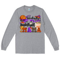 Heather Grey somebody's loud mouth basketball mama Long Sleeve Tee - Zillion Design Studio