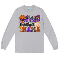 Moon Dust somebody's loud mouth basketball mama Long Sleeve Tee - Zillion Design Studio