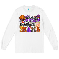 White somebody's loud mouth basketball mama Long Sleeve Tee - Zillion Design Studio