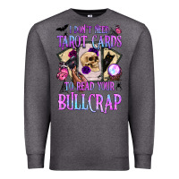 Charcoal Heather i don't need tarot cards to read your bullcrap Premium Sweatshirt - BundleAndBundleShop