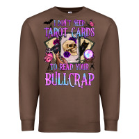 Chestnut i don't need tarot cards to read your bullcrap Premium Sweatshirt - BundleAndBundleShop