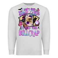 Dove Grey i don't need tarot cards to read your bullcrap Premium Sweatshirt - BundleAndBundleShop