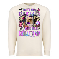 Sandshell i don't need tarot cards to read your bullcrap Premium Sweatshirt - BundleAndBundleShop