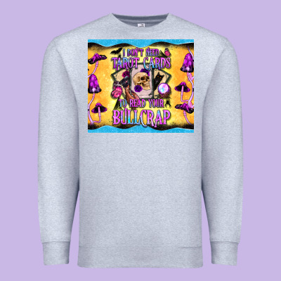 I Don't Need Tarot Cards To Read Your Bullcrap Tumbler Premium Sweatshirt Designed By Bundleandbundleshop