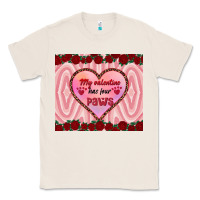 Natural my valentine has four paws Classic Tee - RanaPortraitStore