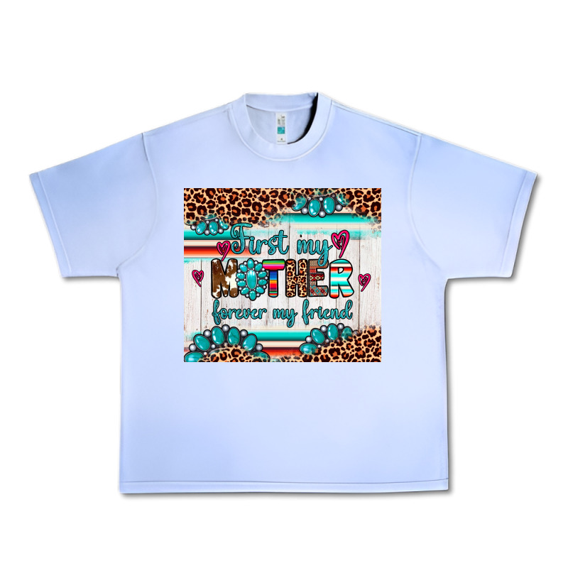 First My Mother Forever My Friend Urban Heavy Tee by Artiststas | Teevron