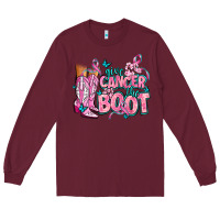 Burgundy give the cancer boot Long Sleeve Tee - AdoDesignShop