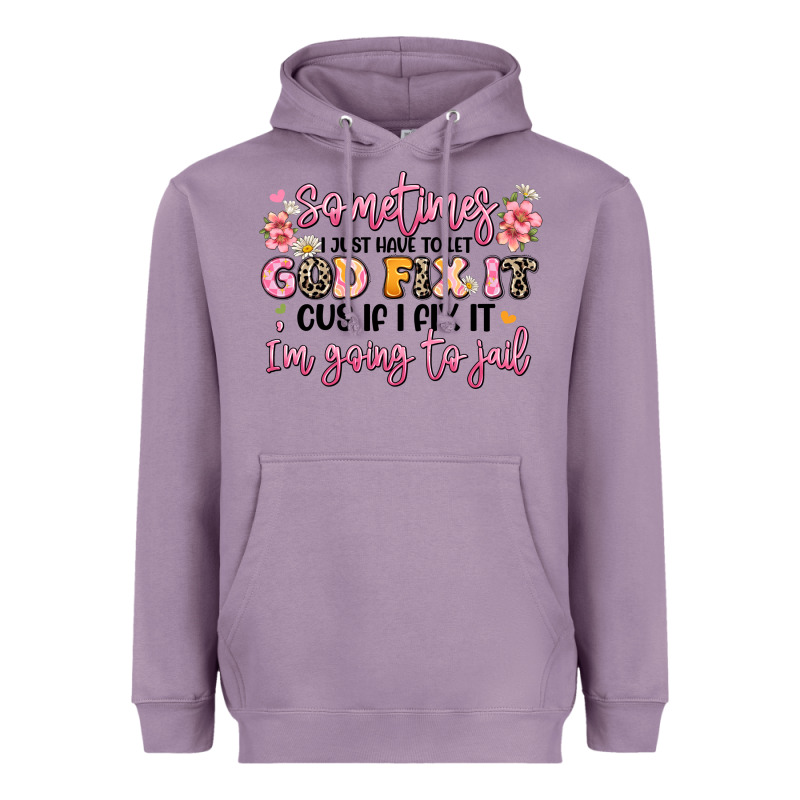 Sometimes I Just Have To Let God Fix It Heavyweight Hoodie by JahusDesignShop | Teevron